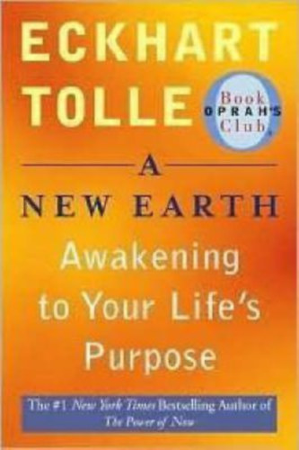 Eckhart Tolle - A New Earth: Awakening to Your Life's Purpose