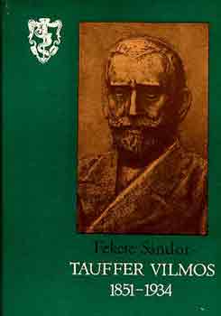 Fekete Sndor - Tauffer Vilmos 1851-1934