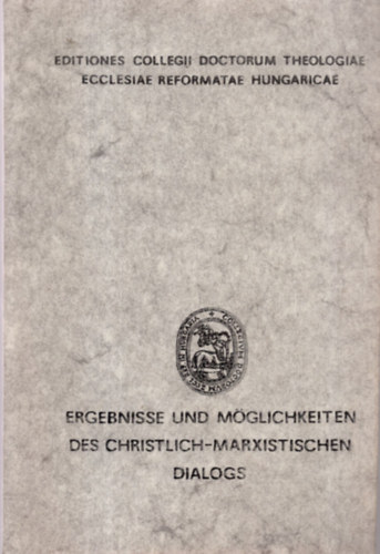 Dr. Kocsis Elemr - Ergebnisse und Mglichkeiten des Christlich - Marxistischen Dialogs.