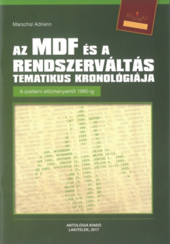 Marschal Adrienn - Az MDF és a rendszerváltás tematikus kronológiája