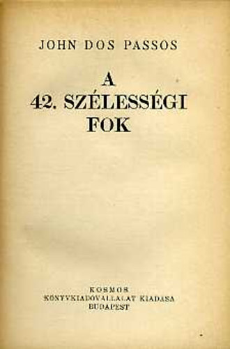 John Dos Passos - A 42. szélességi fok