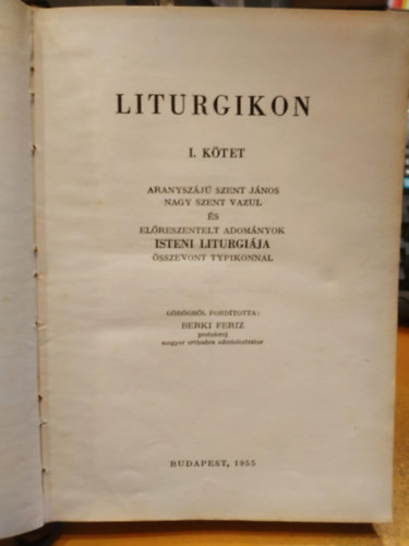 Berki Feriz (ford.) - Liturgikon I.- Aranyszájú Szent János, Nagy Szent Vazul és előreszentelt adományok Isteni liturgiája Typikonnal