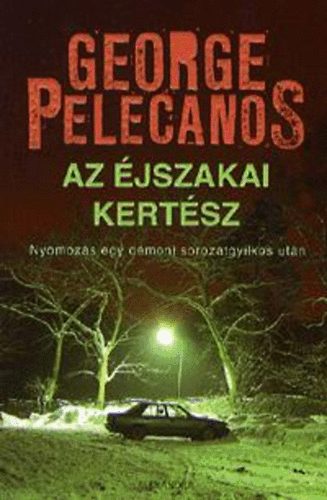 George P. Pelecanos - Az éjszakai kertész - Nyomozás egy démoni sorozatgyilkos után