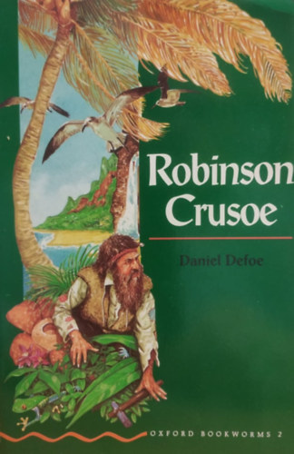 Daniel Defoe - Robinson Crusoe (Oxford Bookworms 2.)