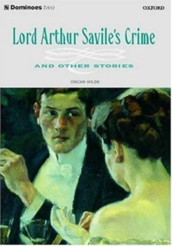 Oscar Wilde - Lord Arthur Savile's crime and other stories