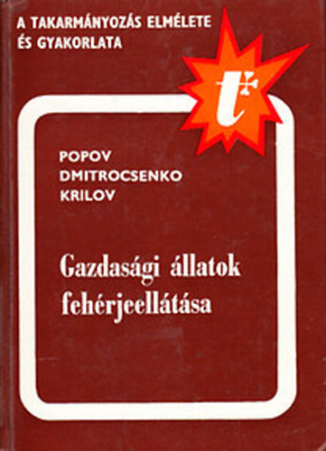I. V. Popov; A. P. Dmitrocsenko; V. M. Krilov - A gazdasgi llatok fehrjeelltsa
