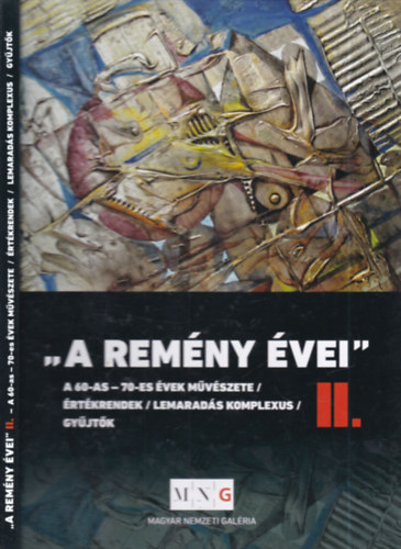 "A remény évei" II. (A 60-as, 70-es évek művészete, értékrendek, lemaradás komplexus)
