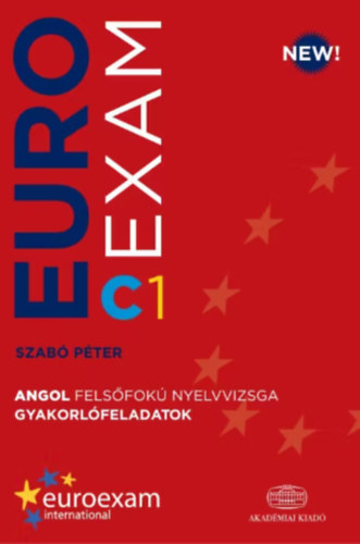 Szabó Péter - Euro Exam Angol felsőfokú nyelvvizsga gyakorlófeladatok