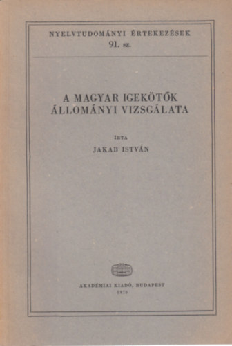 Jakab Istv�n - A magyar igek�t�k �llom�nyi vizsg�lata (Nyelvtudom�nyi �rtekez�sek 91.)