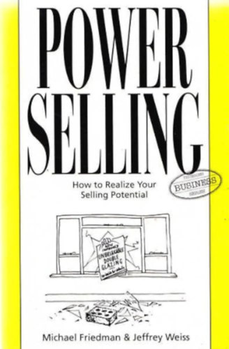 Jeffrey Weiss Michael Friedman - Power Selling: Realize Your Selling Potential