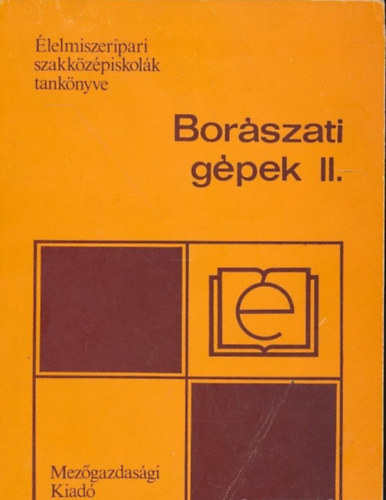 Dr. Mercz Árpád - Borászati gépek II