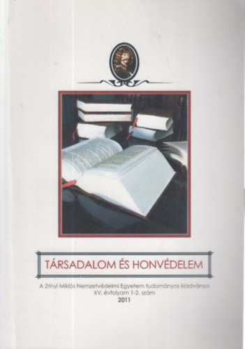 Dr. Dr. B�di Stef�nia Kiss Zolt�n L�szl� - T�rsadalom �s honv�delem 2011/1-2. sz�m (A Kossuth Lajos Hadtudom�nyi Kar foly�irata)