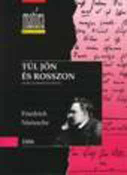 Friedrich Nietzsche - TÚL JÓN ÉS ROSSZON (Matúra) - Teljes, gondozott szöveg