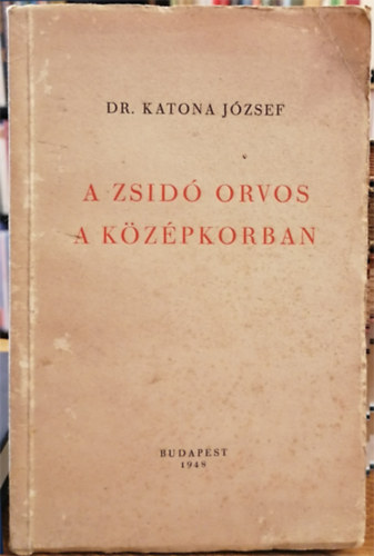 Dr. Katona József - A zsidó orvos a középkorban