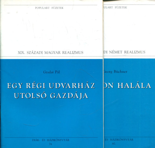 Gyulai Pál - Georg Büchner - egy régi udvarház utolsó gazdája - Danton halála (Populart füzetek)