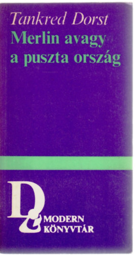 Tankred Dorst - Merlin avagy a puszta orsz�g