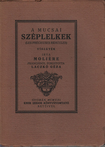 Molire - A mucsai szplelkek (Monumenta Literarum I. sorozat, 8. szm)-  Kner-kiadvny, nem reprint