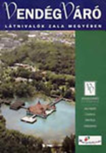 Well-Press Kiadó Kft. - Vendégváró: Látnivalók Zala megyében