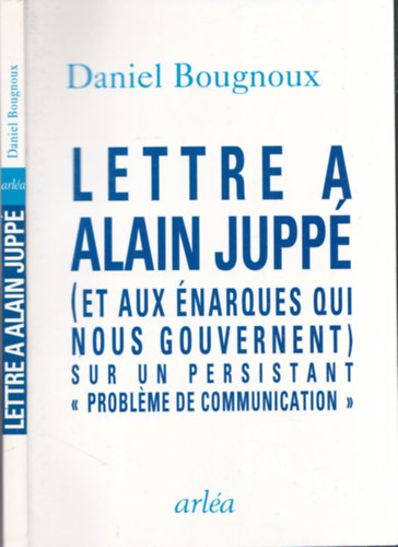 Daniel Bougnoux - Lettre a Alain Jupp� (et aux �narques qui nous gou)