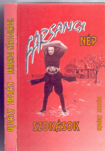 Ujvry Zoltn - Farsangi npszoksok (Fotkkal, rajzokkal, kottkkal)