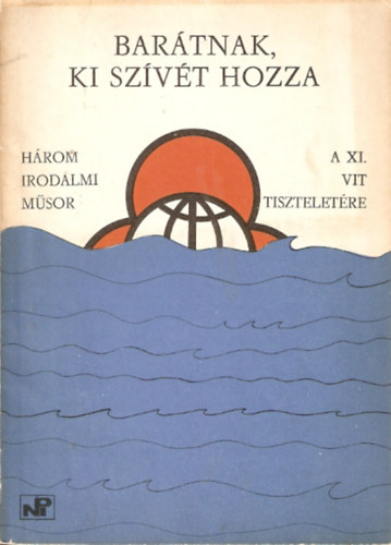 Barátnak, ki szívét hozza (Három irodalmi műsor a XI. Vit tiszteletére)