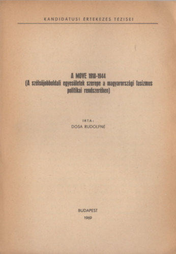 Dsa Rudolfn - A MOVE 1918-1944 (A szlsjobboldali egyesletek szerepe a magyarorszgi fasizmus politikai rendszerben)
