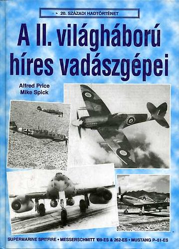 Price-Spick - A II. vil�gh�bor� h�res vad�szg�pei (20. sz�zadi hadt�rt�net)