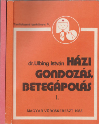 dr. Ulbing Istv�n - H�zi gondoz�s, beteg�pol�s I-II.