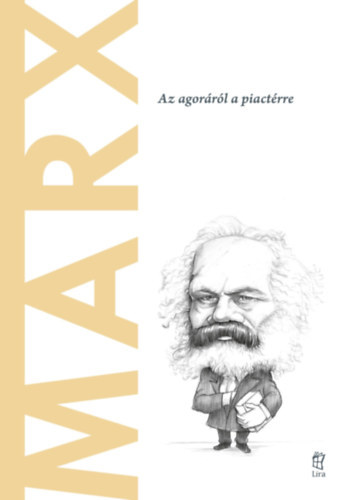 Jos Manuel Bermudo - Marx - Az agorrl a piactrre (A vilg filozfusai)