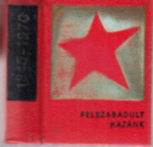 Felszabadult haz�nk 1945-1970. (minik�nyv)