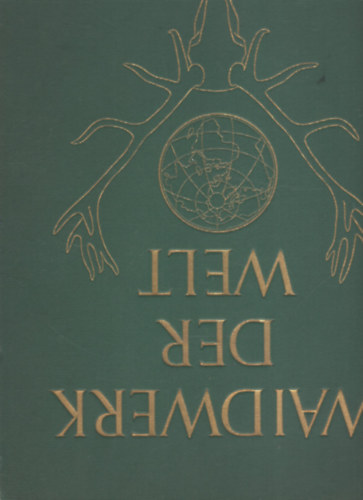 Waidwerk der Welt - Erinnerungswerk an die Internationale Jagdausstellung Berlin 1937