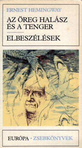 Ernest Hemingway - Az reg halsz s a tenger. Elbeszlsek - Eurpa dikknyvtr