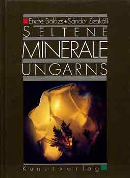 Endre Bal�zs-S�ndor Szak�ll - Seltene minerale Ungarns