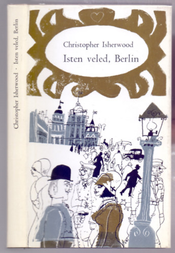 Christopher Isherwood - Isten veled, Berlin (W�rtz �d�m illusztr�ci�ival)
