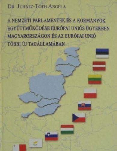 A nemzeti parlamentek �s a korm�nyok egy�ttm�k�d�se eur�pai uni�s �gyekben Magyarorsz�gon �s az Eur�pai Uni� t�bbi �j tag�llam�ban