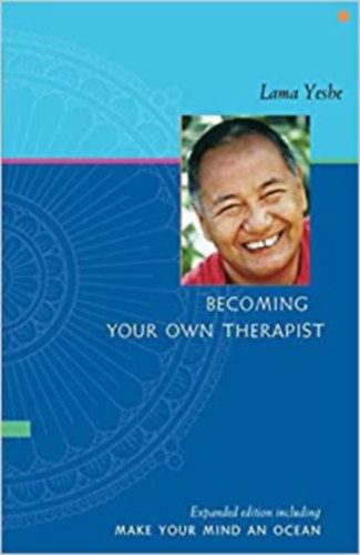 Lama Yeshe - Becoming Your Own Therapist