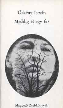 �rk�ny Istv�n - Meddig �l egy fa?