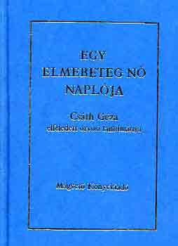 Cs�th G�za - Egy elmebeteg n� napl�ja