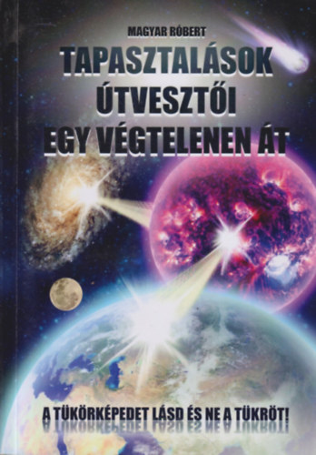 Magyar R�bert - Tapasztal�sok �tveszt�i - Egy v�gtelenen �t