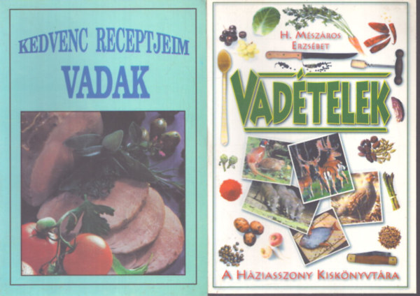 H. Mészáros Erzsébet - 2 db vadételes szakácskönyv: Vadételek - Kedvenc receptjeim: Vadak