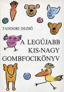 Tandori Dezs� - A leg�jabb kis-nagy gombfocik�nyv