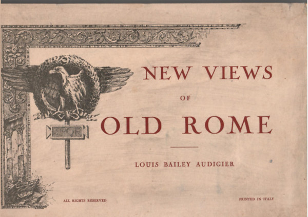 Louis Bailey Audigier - New Views of old Rome. (Printed on cfour languages with forty-four original photographs)