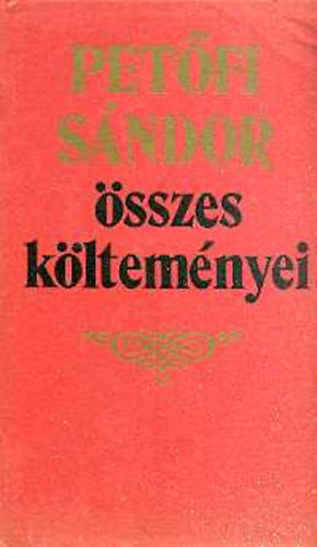 Petfi Sndor - Petfi Sndor sszes kltemnyei I-II.