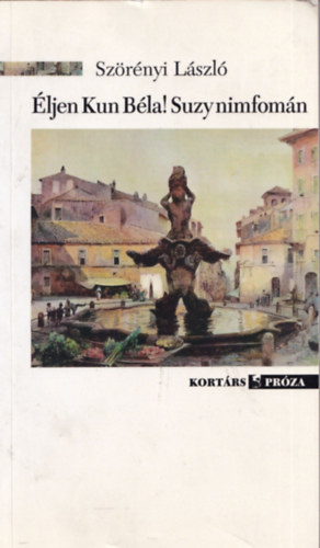 Sz�r�nyi L�szl� - �ljen Kun B�la! Suzy Nimfom�n