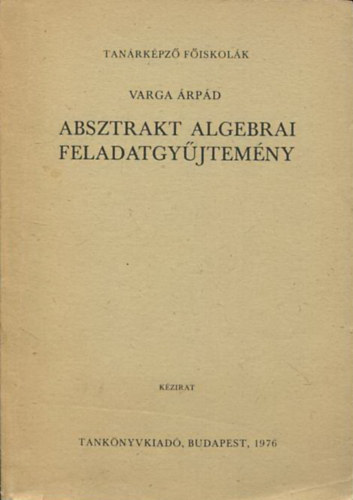 Varga rpd - Absztrakt algebrai feladatgyjtemny