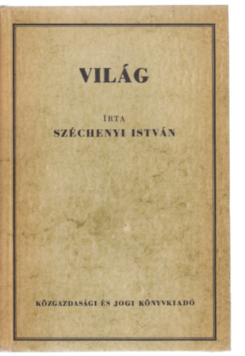 Sz�chenyi Istv�n - Vil�g vagy is felvil�gos�t� t�red�kek