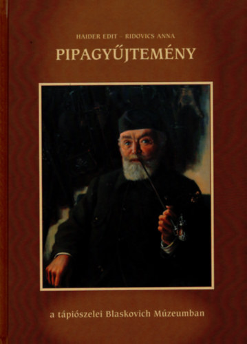 Haider Edit Haider Edit - Pipagy�jtem�ny a t�pi�szelei Blaskovich M�zeumban