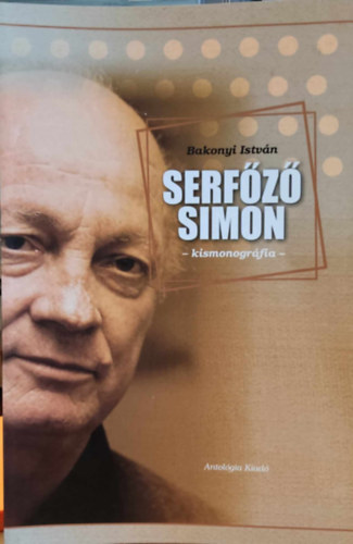 Bakonyi István - Serfőző Simon - kismonográfia