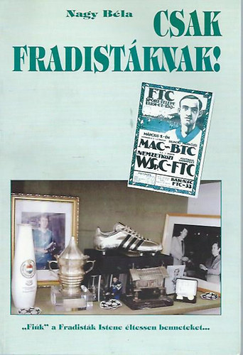 Nagy B�la - Csak fradist�knak!