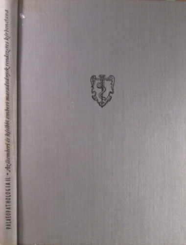 Dr. Reg�ly-M�rei Gyula - Paleopathologia II. Az �semberi �s k�s�bbi emberi maradv�nyok rendszeres k�rbonctana